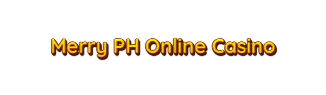 Merry PH Online Casino